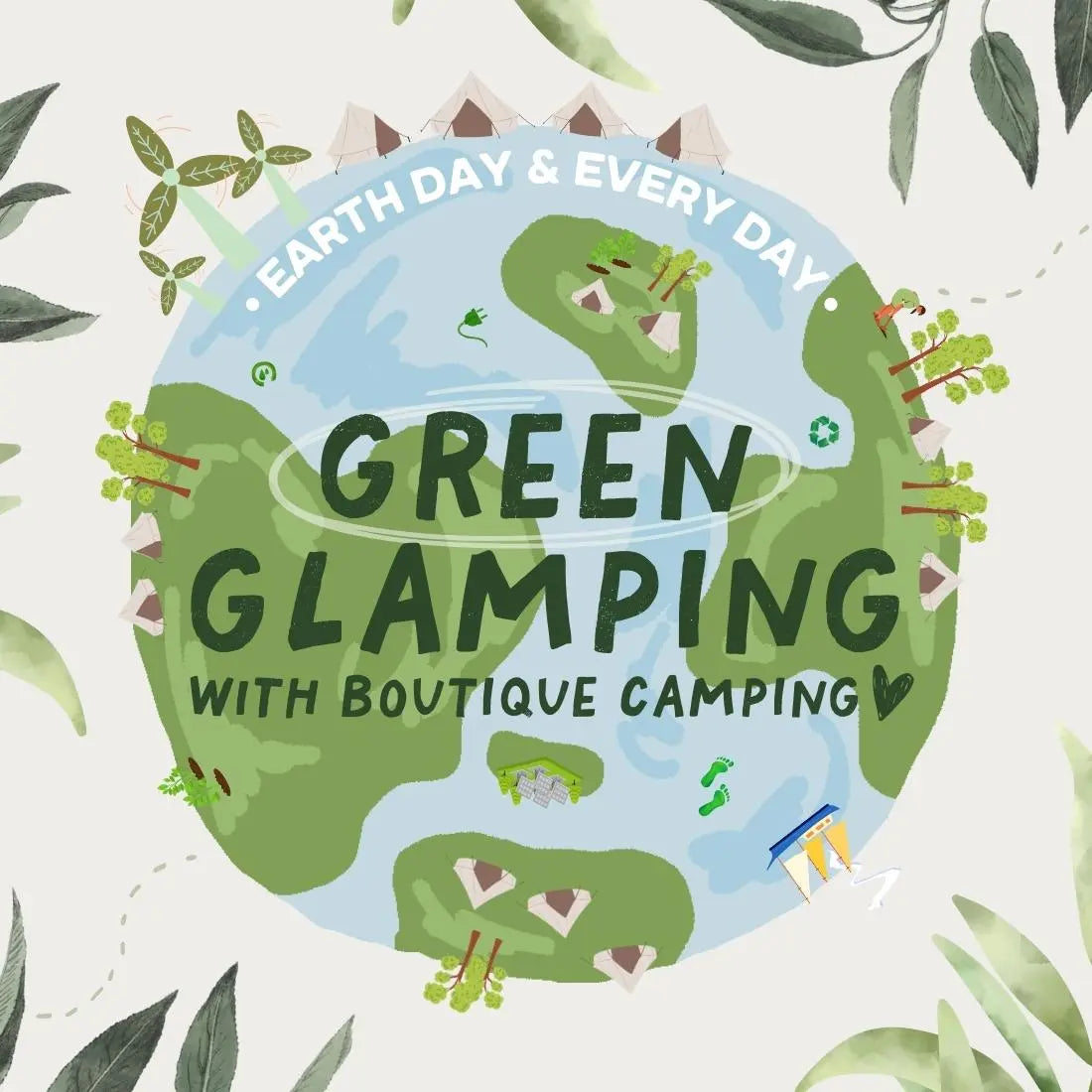 GREEN GLAMPING EARTH DAY & EVERY DAY! Boutique Camping